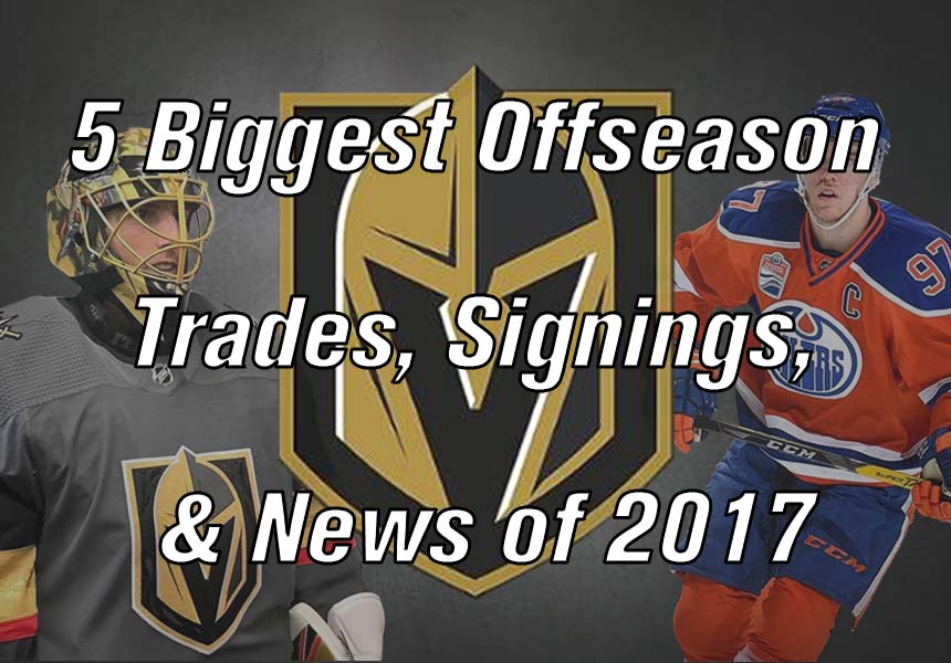 The 5 Biggest Offseason Trades, Signings, & News of 2017